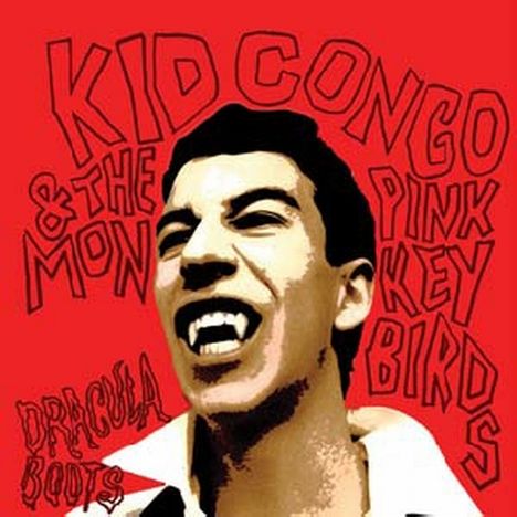 Kid Congo &amp; The Pink Monkey Birds: Dracula Boots, CD
