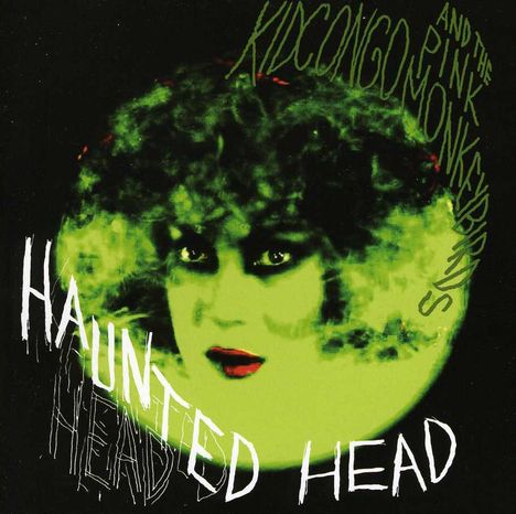 Kid Congo &amp; The Pink Monkey Birds: Haunted Head, CD