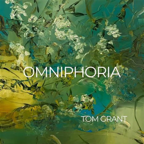 Text: "OMNIPHORIA" und "TOM GRANT". Ein abstraktes Gemälde in Grüntönen mit floralen Elementen.