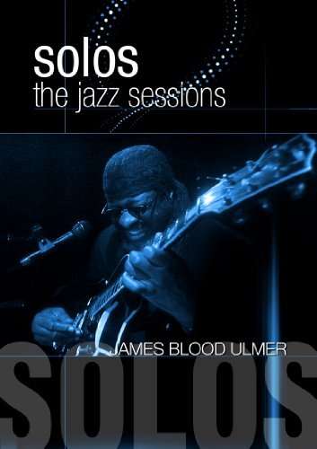 James Blood Ulmer (geb. 1942): Solos: The Jazz Sessions, DVD