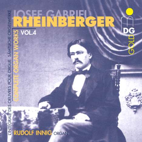 Josef Rheinberger (1839-1901): Sämtliche Orgelwerke Vol.4, CD