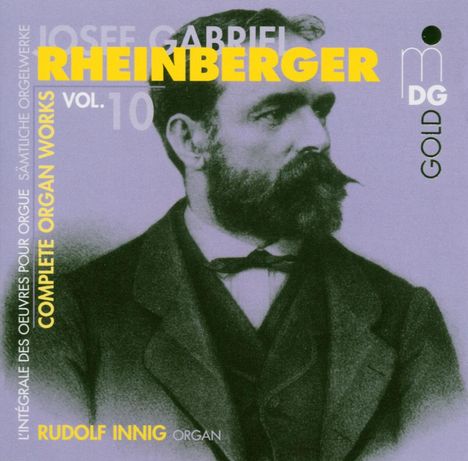 Josef Rheinberger (1839-1901): Sämtliche Orgelwerke Vol.10, CD