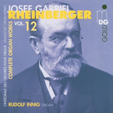 Josef Rheinberger (1839-1901): Sämtliche Orgelwerke Vol.12, CD