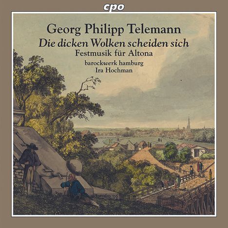 Georg Philipp Telemann (1681-1767): Festmusiken für Altona "Die dicken Wolken scheiden sich" TVWV deest (1760), CD