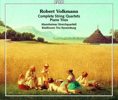 Robert Volkmann (1815-1883): Sämtliche Streichquartette &amp; Klaviertrios, 4 CDs