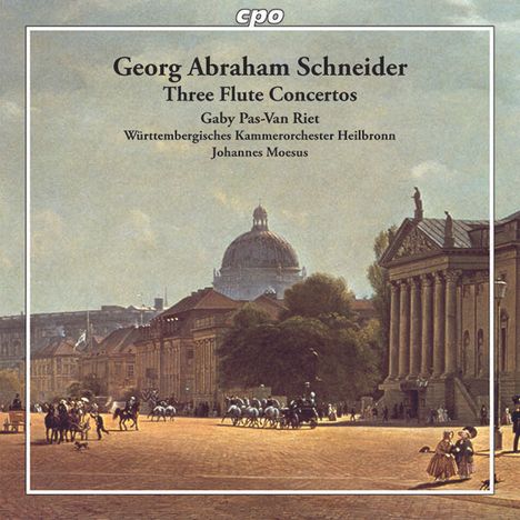 Georg Abraham Schneider (1770-1839): Flötenkonzerte G-Dur op.12, a-moll op. 53, e-moll op. 63, CD