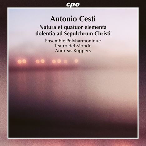 Marc (Pietro) Antonio Cesti (1623-1669): Natura et quatuor elementa dolentia ad Sepulcrum Christi, CD