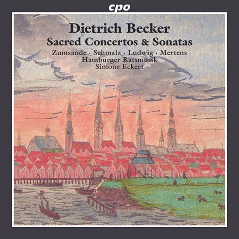 Dietrich Becker (1623-1679): Geistliche Konzerte &amp; Sonaten, CD