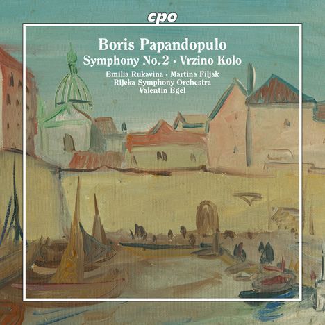 "Boris Papandopulo - Symphony No.2, Vrzino Kolo. Emilia Rukavina, Martina Filjak, Rijeka Symphony Orchestra, Valentin Egel."  
Impressionistisches Gemälde einer Stadtansicht mit Booten und Gebäuden.
