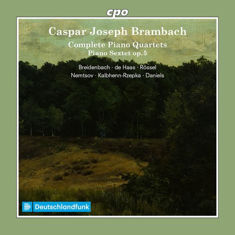 "Caspar Joseph Brambach, Complete Piano Quartets, Piano Sextet op. 5." Unten „Deutschlandfunk“-Logo, Landschaftsgemälde.