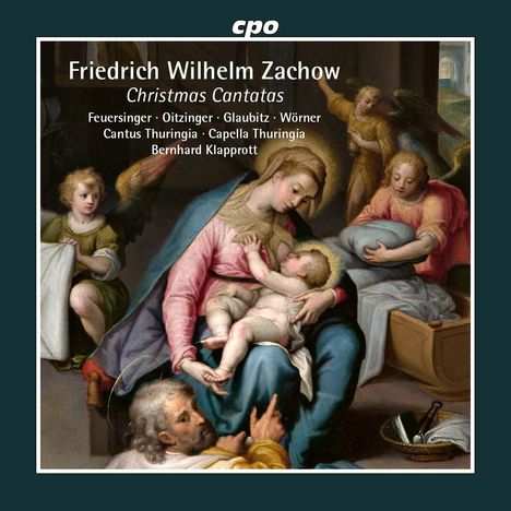 "Friedrich Wilhelm Zachow, Christmas Cantatas, Feuersinger, Oitzinger, Glaubitz, Wörner, Cantus Thuringia, Capella Thuringia, Bernhard Klapprott." Gemälde der Madonna mit Kind und Engeln.