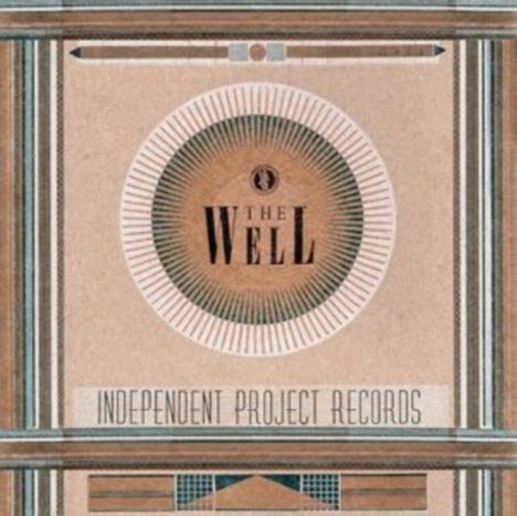 "The Well" steht zentral in einem stilisierten Design. Unten: "Independent Project Records". Geometrische Muster umrahmen das Ganze.