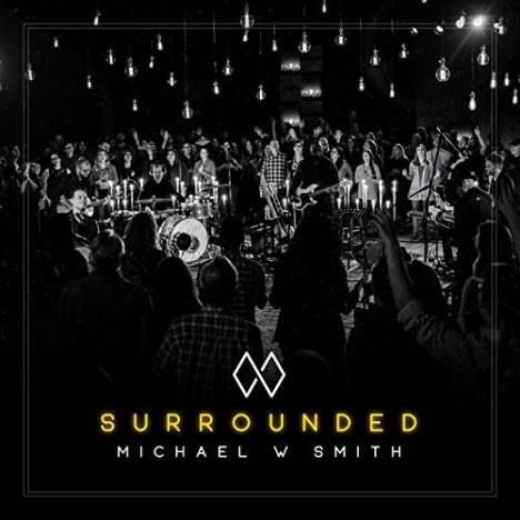 Michael W. Smith (geb. 1957): Surrounded, CD