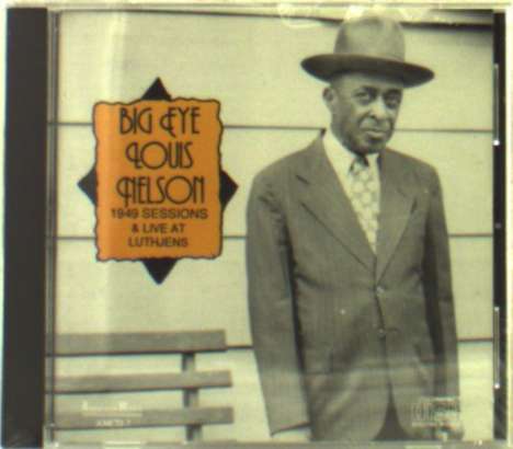 Big Eye Louis Nelson Delisle (1885-1949): Big Eyed Louis Nelson Delisle, CD