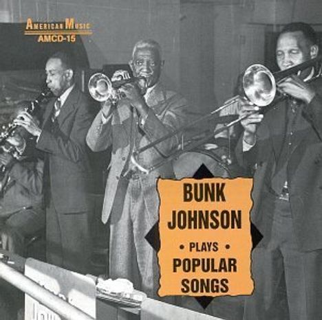 Bunk Johnson (1889-1949): Plays Popular Songs, CD
