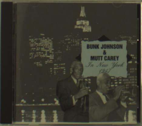 Bunk Johnson &amp; Mutt Carey: In New York [european I, CD