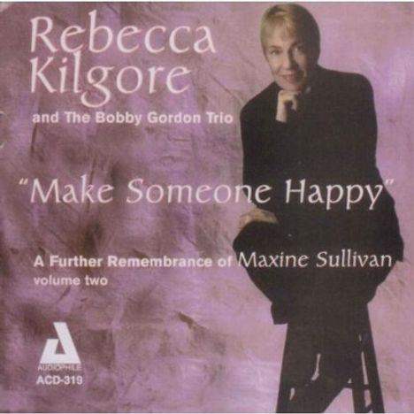 Rebecca Kilgore (geb. 1949): Make Someone Happy, 2 CDs