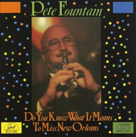 Pete Fountain (1930-2016): Do You Know What It Means To Miss New Orleans?, CD