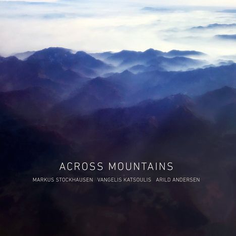 Markus Stockhausen, Vangelis Katsoulis &amp; Arild Andersen: Across Mountains, CD