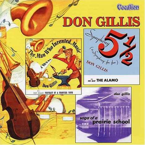 Don Gillis (1912-1978): Sym.5 &amp; 1/2/The Alamo/Portrait Of..., 2 CDs
