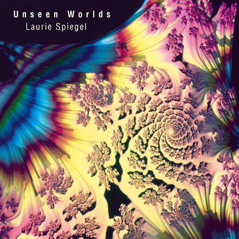 Laurie Spiegel: Unseen Worlds, CD