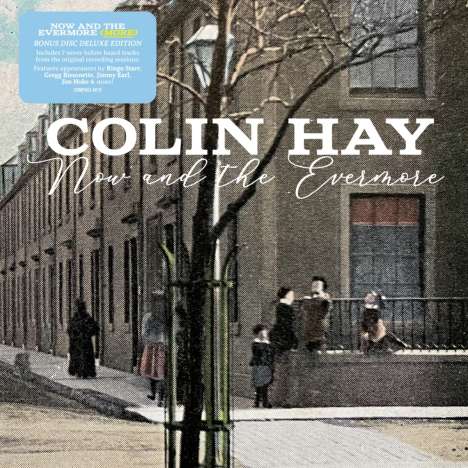 Colin Hay: Now And The Evermore (More) (Deluxe Edition), 2 CDs