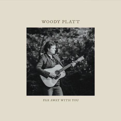 Woody Platt: Far Away With You, CD