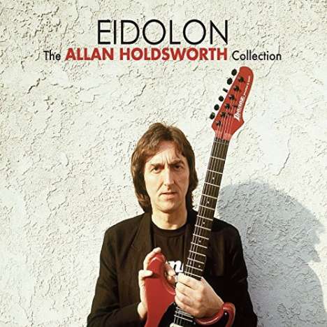 Allan Holdsworth (1946-2017): Eidolon: The Allan Holdsworth Collection, 2 CDs