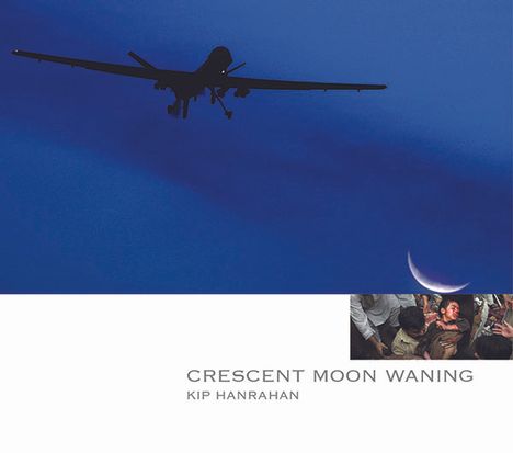 Kip Hanrahan (geb. 1954): Crescent Moon Waning, CD
