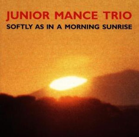 Junior Mance (1928-2021): Softly As In A Morning Sunrise, CD