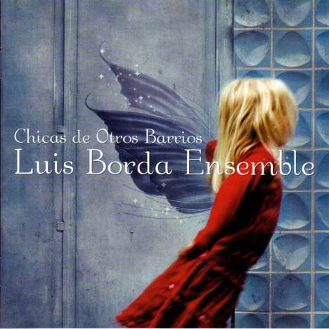 Luis Borda (geb. 1955): Chicas De Otros Barrios, CD