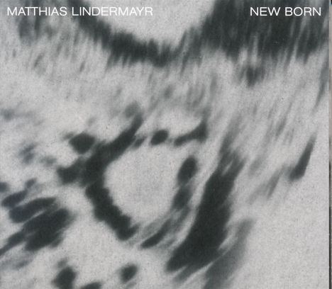 Matthias Lindermayr: New Born, CD