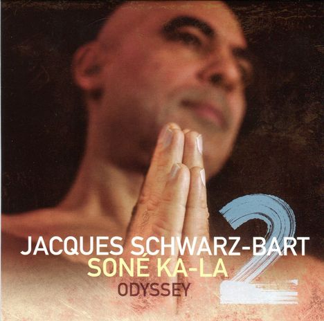 Jacques Schwarz-Bart (geb. 1962): Sone Ka-La 2 / Odyssey, CD