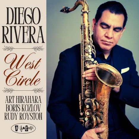 Texte: "DIEGO RIVERA", "West Circle", "ART HIRAHARA", "BORIS KOZLOV", "RUDY ROYSTON", "Posi-Tone". Ein Mann hält ein Saxophon.