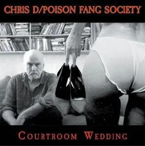"CHRIS D/POISON FANG SOCIETY - COURTROOM WEDDING" steht oben. Mann sitzt vor Bücherregal, andere Person hält Schuhe.