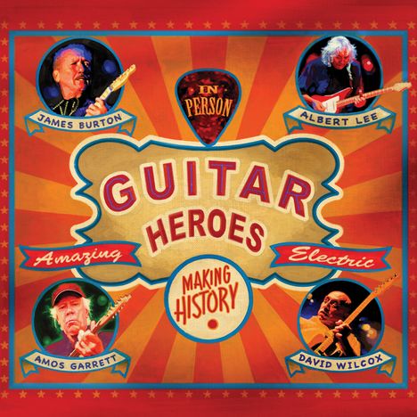 James Burton, Albert Lee, Amos Garrett & David Wilcox: Guitar Heroes: Live 2013, CD