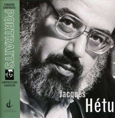 Jacques Hetu (1938-2010): Jacques Hetu Portrait, 2 CDs