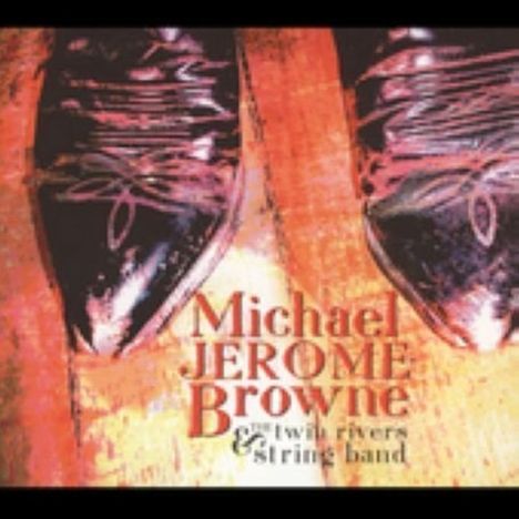 Michael Jerome Browne: Michael Jerome Browne &amp; The Tw, CD
