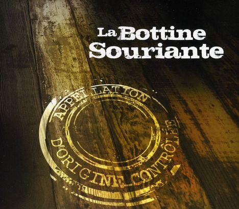 La Bottine Souriante: Appellation D'origine Controlee, CD