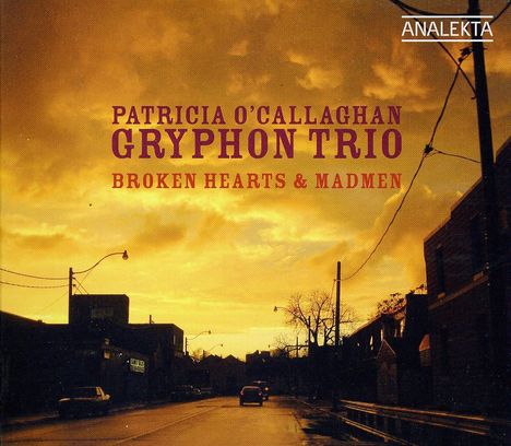 Patricia O'Callaghan &amp; Gryphon Trio - Broken Hearts &amp; Madmen, CD