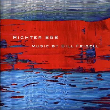 Bill Frisell (geb. 1951): Richter 858, CD