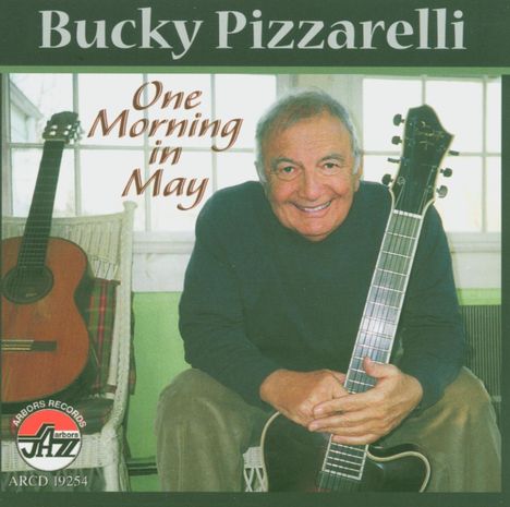 Bucky Pizzarelli (1926-2020): One Morning In May, CD