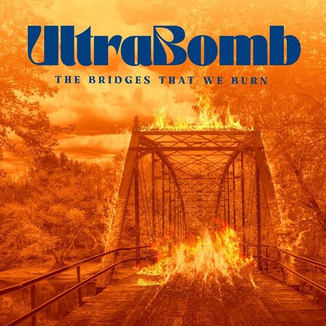 Texte: "UltraBomb", "The Bridges That We Burn". Eine brennende Brücke in einer orangenen Landschaft.