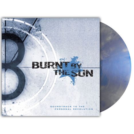 Titel: "BURNT BY THE SUN". Untertitel: "SOUNDTRACK TO THE PERSONAL REVOLUTION". Blau-graues Design mit Vinyl-Schallplatte.