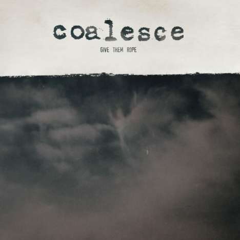 Coalesce: Give Them Rope (remastered) (Limited Edition) (Bone/Black Galaxy Vinyl), LP