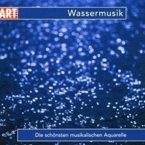 Wassermusik - Die schönsten musikalischen Aquarelle, CD