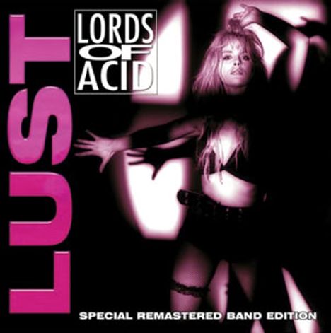 "LUST", "LORDS OF ACID", "SPECIAL REMASTERED BAND EDITION"; Frau tanzt in aufreizender Pose, schwarz-pinkes Design.