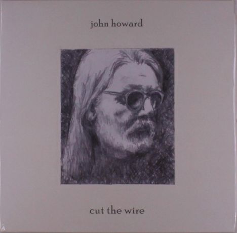 John Howard: Cut The Wire, LP