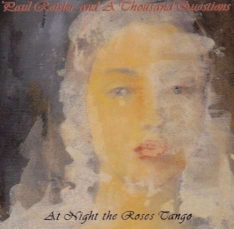Paul Reisler &amp; Thousand Quest: At Night The Roses Tango, CD