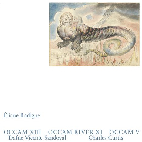 Éliane Radigue, OCCAM XIII, OCCAM RIVER XI, OCCAM V, Dafne Vicente-Sandoval, Charles Curtis. Illustration eines Fabelwesens.